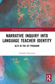 Narrative Inquiry into Language Teacher Identity (ALTs in the JET Program) by Takaaki Hiratsuka, 9781032164779