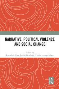 Narrative, Political Violence and Social Change by Raquel Da Silva, Josefin Graef, Nicolas Lemay-Hébert, 9781032138725