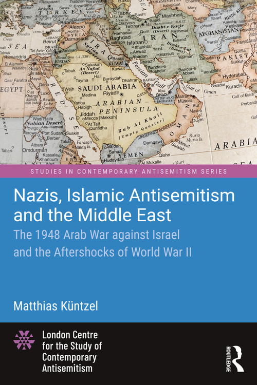 Nazis, Islamic Antisemitism and the Middle East (The 1948 Arab War against Israel and the Aftershocks of World War II) - 9781032437767 by Matthias Küntzel, 9781032437767