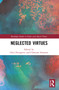 Neglected Virtues - 9781032168289 by Glen Pettigrove, Christine Swanton, 9781032168289