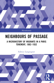 Neighbours of Passage (A Microhistory of Migrants in a Paris Tenement, 1882-1932) - 9781032196046 by Fabrice Langrognet, 9781032196046