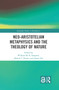 Neo-Aristotelian Metaphysics and the Theology of Nature - 9780367646981 by William M.R. Simpson, Robert C. Koons, James Orr, 9780367646981