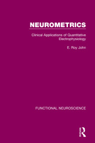 Neurometrics (Clinical Applications of Quantitative Electrophysiology) by E. Roy John, 9780367754020