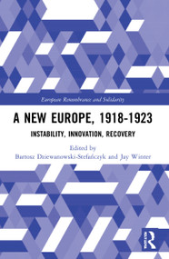 A New Europe, 1918-1923 (Instability, Innovation, Recovery) - 9781032209753 by Bartosz Dziewanowski-Stefańczyk, Jay Winter, 9781032209753