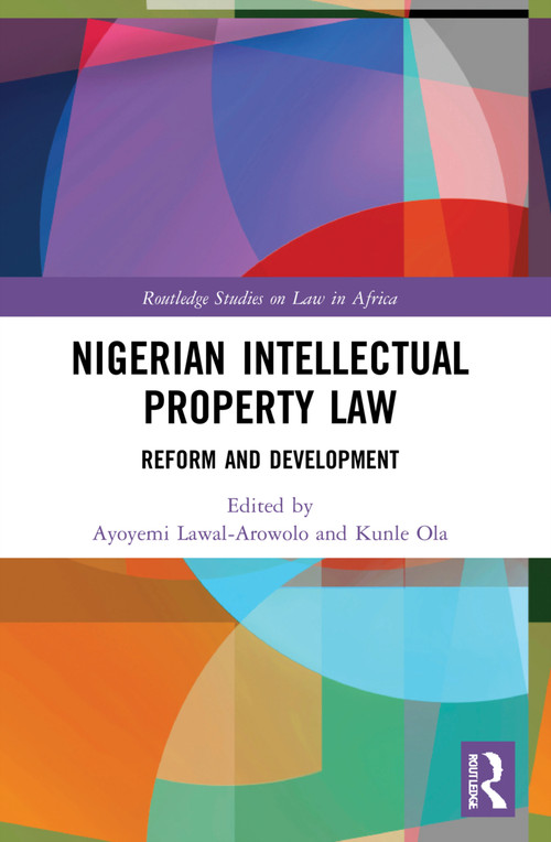 Nigerian Intellectual Property Law (Reform and Development) - 9781032169033 by Ayoyemi Lawal-Arowolo, Kunle Ola, 9781032169033