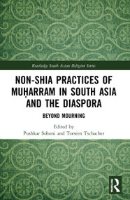 Non-Shia Practices of Muḥarram in South Asia and the Diaspora (Beyond Mourning) - 9781032108629 by Pushkar Sohoni, Torsten Tschacher, 9781032108629