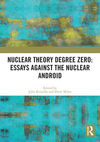 Nuclear Theory Degree Zero: Essays Against the Nuclear Android - 9780367645236 by John Kinsella, Drew Milne, 9780367645236