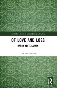 Of Love and Loss (Hardy Yeats Larkin) by Tom McAlindon, 9781032257129