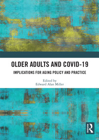 Older Adults and COVID-19 (Implications for Aging Policy and Practice) - 9780367633011 by Edward Alan Miller, 9780367633011