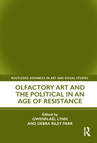 Olfactory Art and the Political in an Age of Resistance by Gwenn-Aël Lynn, Debra Riley Parr, 9780367552749