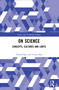 On Science (Concepts, Cultures and Limits) - 9780367673703 by Tuhina Ray, Urmie Ray, 9780367673703