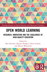 Open World Learning (Research, Innovation and the Challenges of High-Quality Education) by Bart Rienties, Regine Hampel, Eileen Scanlon, Denise Whitelock, 9781032010922