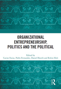 Organizational Entrepreneurship, Politics and the Political - 9780367628611 by Carine Farias, Pablo Fernandez, Daniel Hjorth, Robin Holt, 9780367628611
