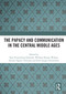 The Papacy and Communication in the Central Middle Ages - 9780367684389 by Iben Fonnesberg-Schmidt, William Kynan-Wilson, Gesine Oppitz-Trotman, Emil Lauge Christensen, 9780367684389