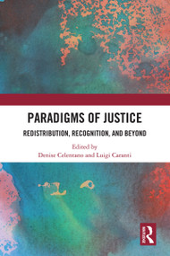 Paradigms of Justice (Redistribution, Recognition, and Beyond) - 9780367569211 by Denise Celentano, Luigi Caranti, 9780367569211