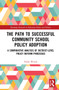 The Path to Successful Community School Policy Adoption (A Comparative Analysis of District-Level Policy Reform Processes) by Emily Lubin Woods, 9781032186658