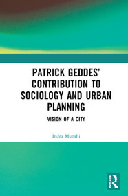 Patrick Geddes' Contribution to Sociology and Urban Planning (Vision of A City) - 9781032102764 by Indra Munshi, 9781032102764