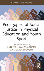 Pedagogies of Social Justice in Physical Education and Youth Sport - 9780367755379 by Shrehan Lynch, Jennifer L. Walton-Fisette, Carla Luguetti, 9780367755379