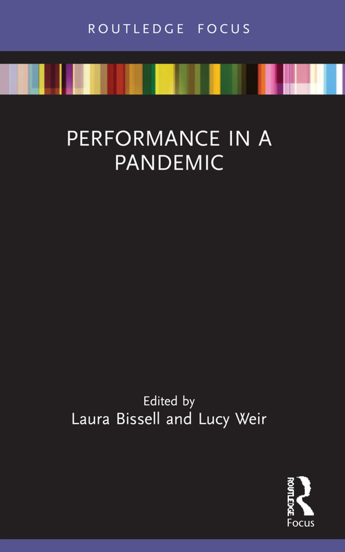 Performance in a Pandemic - 9781032191430 by Laura Bissell, Lucy Weir, 9781032191430