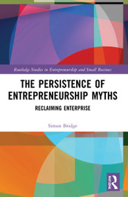 The Persistence of Entrepreneurship Myths (Reclaiming Enterprise) by Simon Bridge, 9781032128139