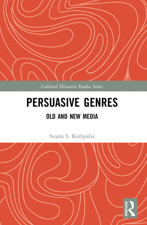 Persuasive Genres (Old and New Media) by Sujata S. Kathpalia, 9781032080550