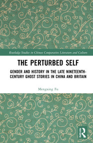 The Perturbed Self (Gender and History in Late Nineteenth-Century Ghost Stories in China and Britain) - 9781032036175 by Mengxing Fu, 9781032036175