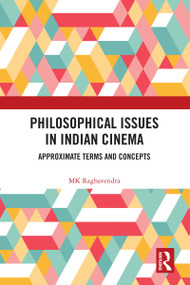 Philosophical Issues in Indian Cinema (Approximate Terms and Concepts) - 9780367677510 by MK Raghavendra, 9780367677510