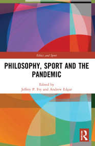 Philosophy, Sport and the Pandemic - 9781032102146 by Jeffrey P. Fry, Andrew Edgar, 9781032102146
