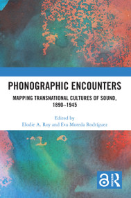 Phonographic Encounters (Mapping Transnational Cultures of Sound, 1890-1945) - 9781032057118 by Elodie A. Roy, Eva Moreda Rodriguez, 9781032057118