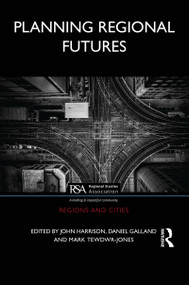 Planning Regional Futures by John Harrison, Daniel Galland, Mark Tewdwr-Jones, 9780367705763