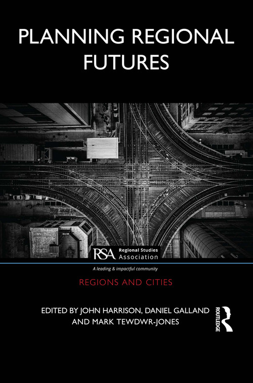 Planning Regional Futures by John Harrison, Daniel Galland, Mark Tewdwr-Jones, 9780367705763
