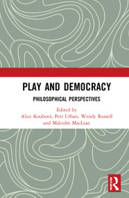 Play and Democracy (Philosophical Perspectives) - 9780367641306 by Alice Koubová, Petr Urban, Wendy Russell, Malcolm MacLean, 9780367641306