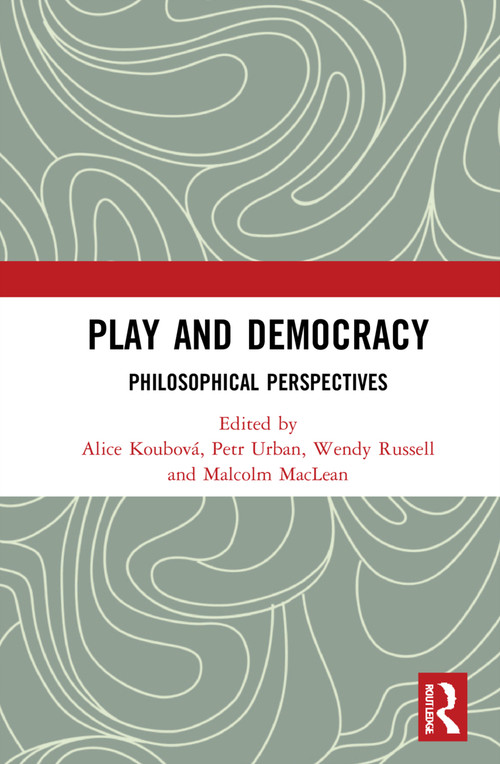 Play and Democracy (Philosophical Perspectives) - 9780367641306 by Alice Koubová, Petr Urban, Wendy Russell, Malcolm MacLean, 9780367641306