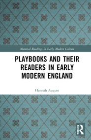 Playbooks and their Readers in Early Modern England by Hannah August, 9781032232546