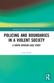 Policing and Boundaries in a Violent Society (A South African Case Study) by Guy Lamb, 9780367748159