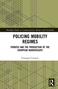 Policing Mobility Regimes (Frontex and the Production of the European Borderscape) by Giuseppe Campesi, 9781032076546