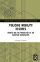 Policing Mobility Regimes (Frontex and the Production of the European Borderscape) by Giuseppe Campesi, 9781032076546