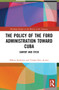 The Policy of the Ford Administration Toward Cuba (Carrot and Stick) by Håkan Karlsson, Tomás Diez Acosta, 9781032204123
