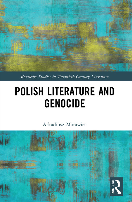 Polish Literature and Genocide by Arkadiusz Morawiec, Katarzyna Szuster-Tardi, 9781032109459