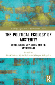 The Political Ecology of Austerity (Crisis, Social Movements, and the Environment) by Rita Calvário, Maria Kaika, Giorgos Velegrakis, 9781032129303