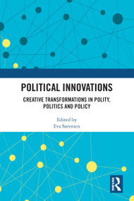 Political Innovations (Creative Transformations in Polity, Politics and Policy) - 9780367646134 by Eva Sørensen, 9780367646134