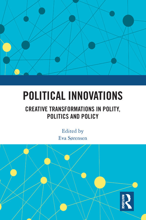 Political Innovations (Creative Transformations in Polity, Politics and Policy) - 9780367646134 by Eva Sørensen, 9780367646134