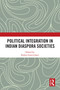 Political Integration in Indian Diaspora Societies - 9780367551452 by Ruben Gowricharn, 9780367551452