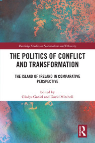 The Politics of Conflict and Transformation (The Island of Ireland in Comparative Perspective) - 9781032116471 by Gladys Ganiel, David Mitchell, 9781032116471