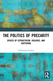 The Politics of Precarity (Spaces of Extractivism, Violence, and Suffering) by Gediminas Lesutis, 9781032014234