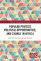 Popular Protest, Political Opportunities, and Change in Africa by Edalina Rodrigues Sanches, 9781032011462