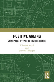Positive Ageing (An Approach Towards Transcendence) - 9780367680848 by Nilanjana Sanyal, Manisha Dasgupta, 9780367680848