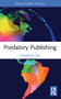 Predatory Publishing - 9781032224541 by Jingfeng Xia, 9781032224541