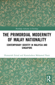 The Primordial Modernity of Malay Nationality (Contemporary Identity in Malaysia and Singapore) by Humairah Zainal, Kamaludeen Mohamed Nasir, 9781032055848