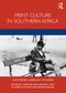 Print Culture in Southern Africa by Caroline Davis, Archie Dick, Elizabeth le Roux, Dennis Walder, 9780367625900